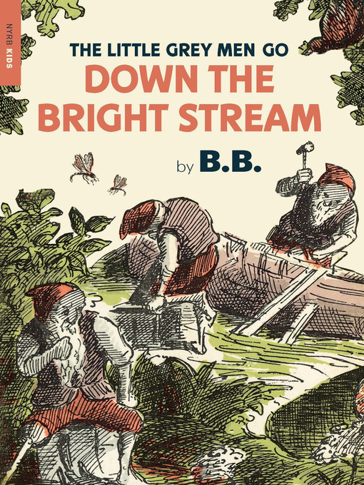 Title details for The Little Grey Men Go Down the Bright Stream by B.B. - Available